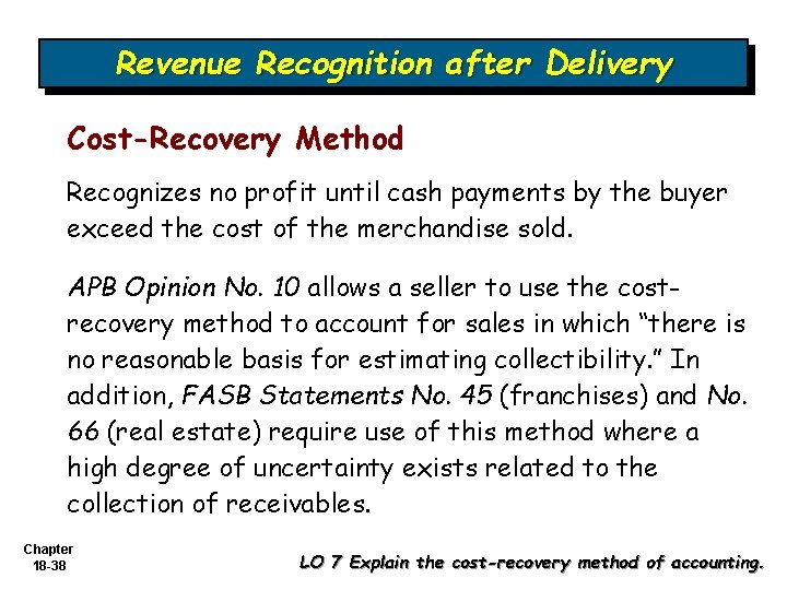 Revenue Recognition after Delivery Cost-Recovery Method Recognizes no profit until cash payments by the