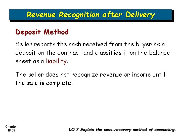 Revenue Recognition after Delivery Deposit Method Seller reports the cash received from the buyer