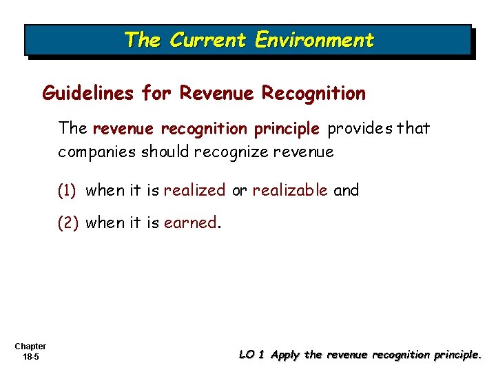 The Current Environment Guidelines for Revenue Recognition The revenue recognition principle provides that companies