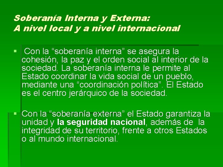 Soberanía Interna y Externa: A nivel local y a nivel internacional § Con la