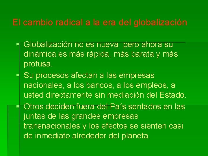 El cambio radical a la era del globalización § Globalización no es nueva pero