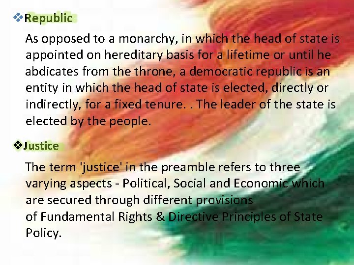  Republic As opposed to a monarchy, in which the head of state is