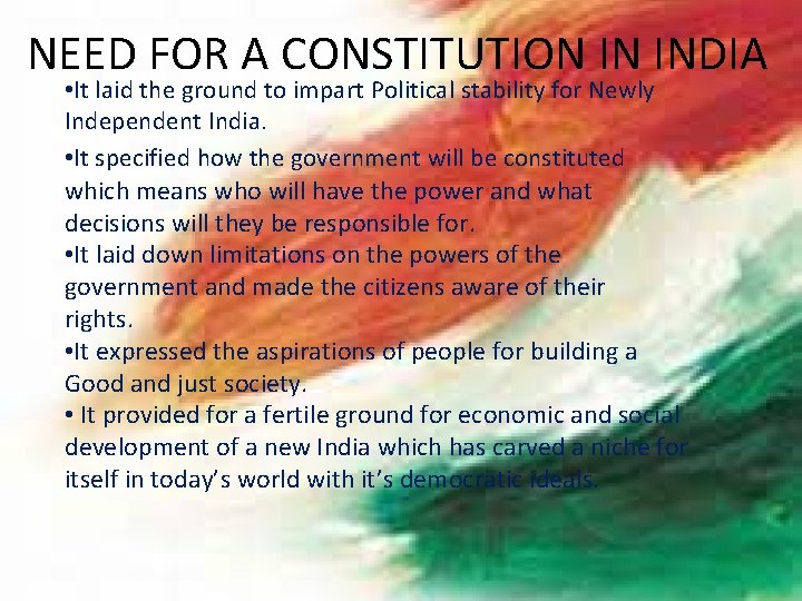 NEED FOR A CONSTITUTION IN INDIA • It laid the ground to impart Political