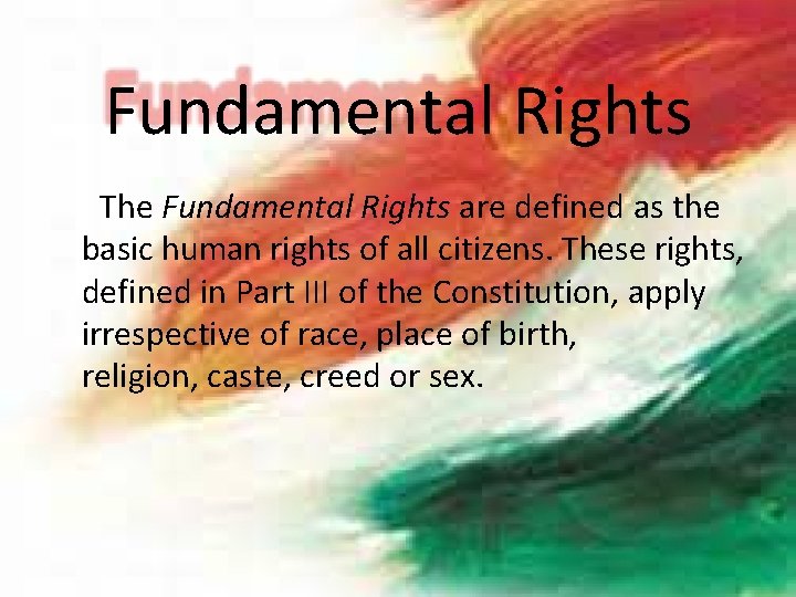 Fundamental Rights The Fundamental Rights are defined as the basic human rights of all