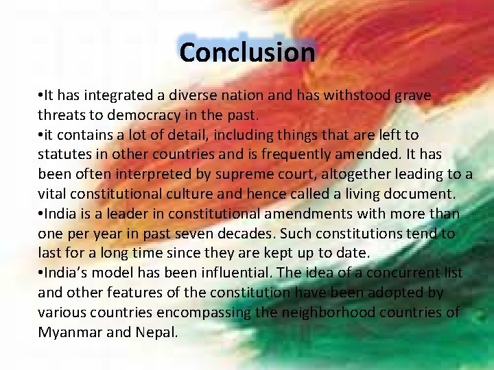 Conclusion • It has integrated a diverse nation and has withstood grave threats to