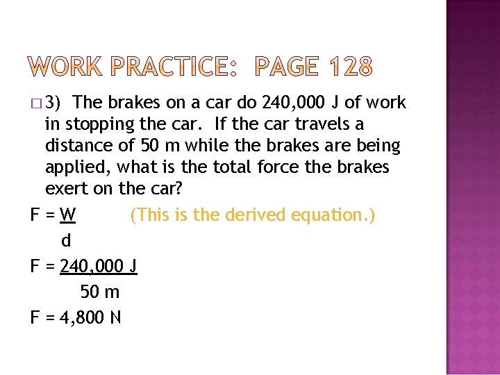 � 3) The brakes on a car do 240, 000 J of work in
