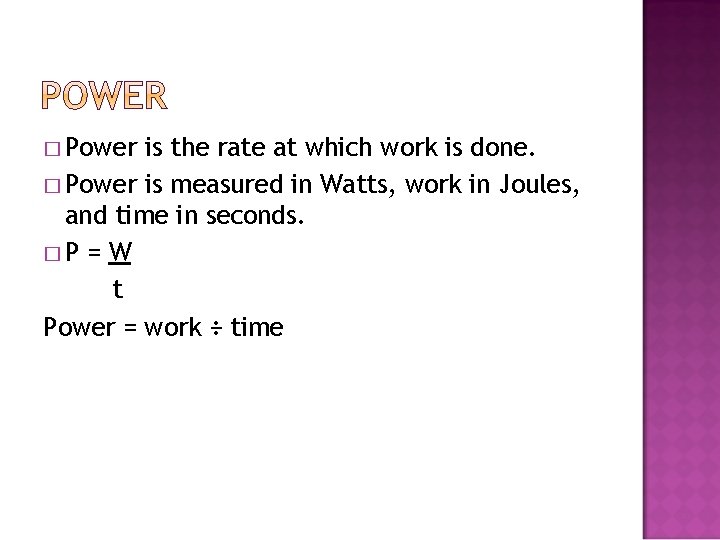 � Power is the rate at which work is done. � Power is measured