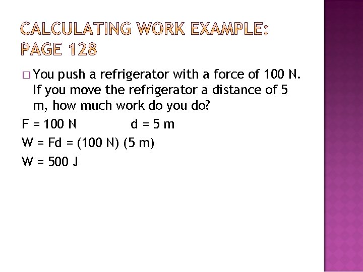 � You push a refrigerator with a force of 100 N. If you move