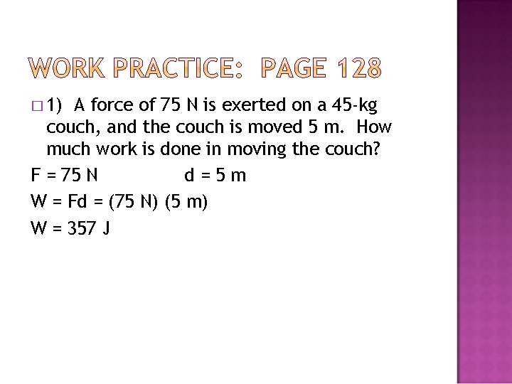 � 1) A force of 75 N is exerted on a 45 -kg couch,