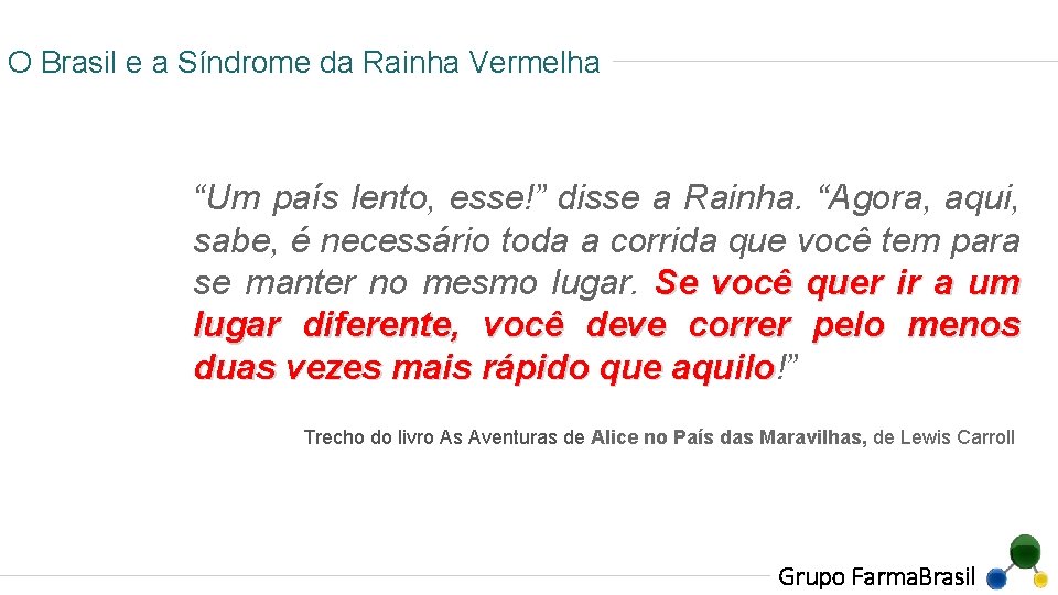 O Brasil e a Síndrome da Rainha Vermelha “Um país lento, esse!” disse a