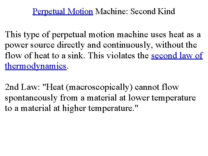 Perpetual Motion Machine: Second Kind This type of perpetual motion machine uses heat as