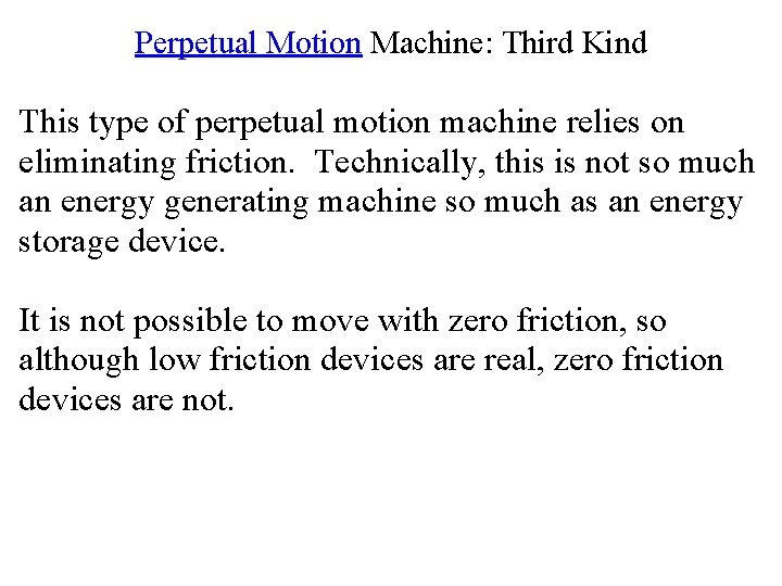 Perpetual Motion Machine: Third Kind This type of perpetual motion machine relies on eliminating