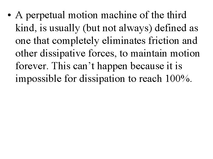  • A perpetual motion machine of the third kind, is usually (but not