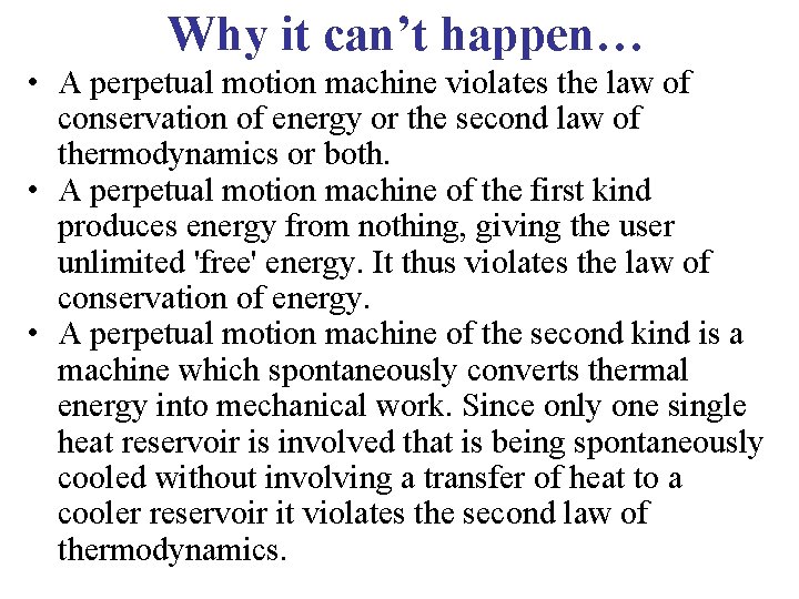 Why it can’t happen… • A perpetual motion machine violates the law of conservation