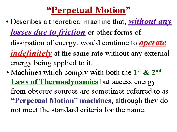 “Perpetual Motion” • Describes a theoretical machine that, without any losses due to friction