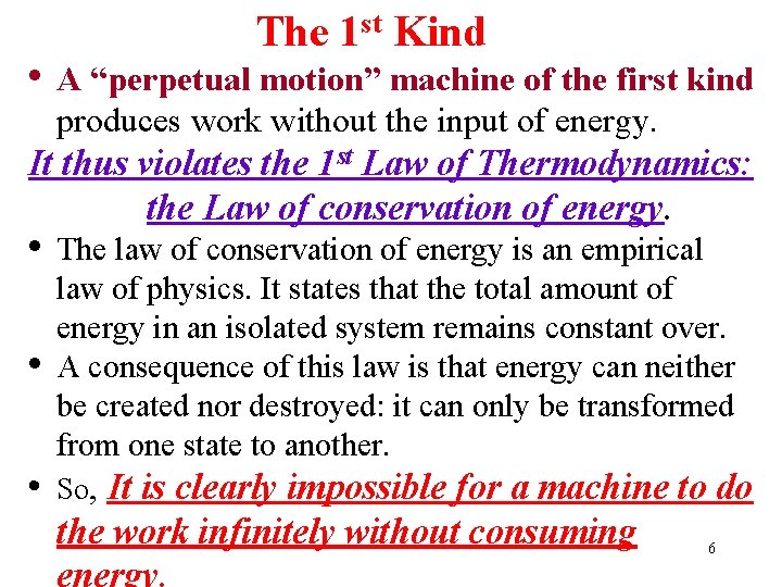 The 1 st Kind • A “perpetual motion” machine of the first kind produces