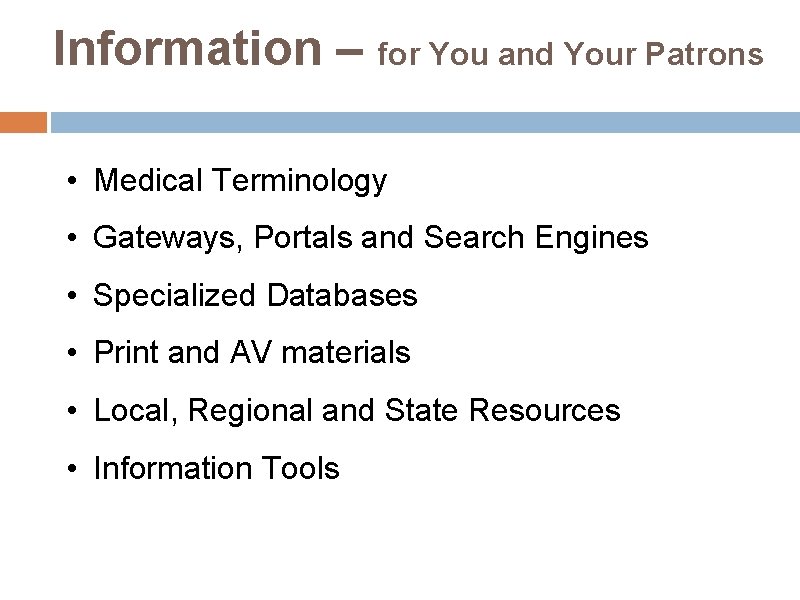 Information – for You and Your Patrons • Medical Terminology • Gateways, Portals and