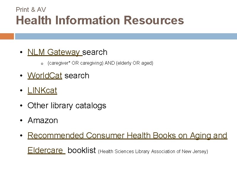 Print & AV Health Information Resources • NLM Gateway search o (caregiver* OR caregiving)