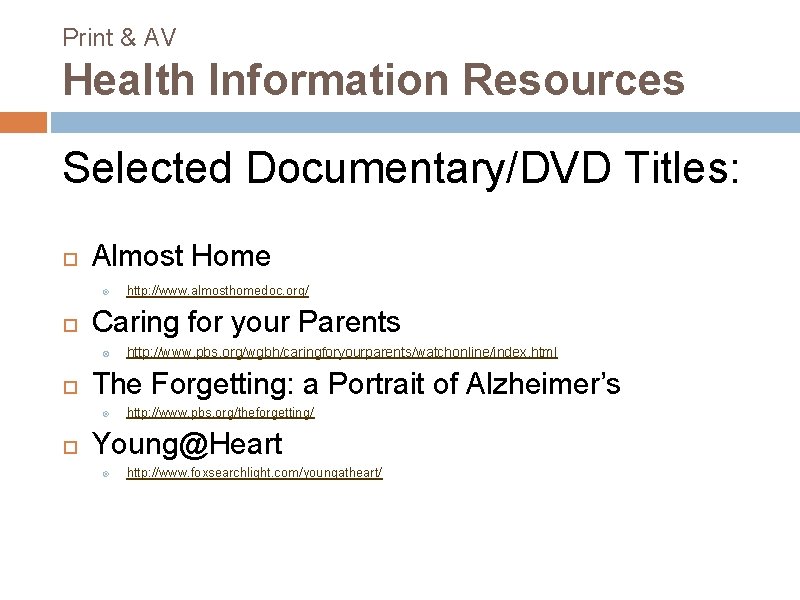 Print & AV Health Information Resources Selected Documentary/DVD Titles: Almost Home Caring for your