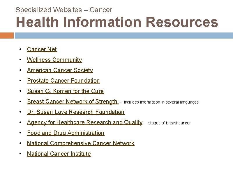 Specialized Websites – Cancer Health Information Resources • Cancer. Net • Wellness Community •