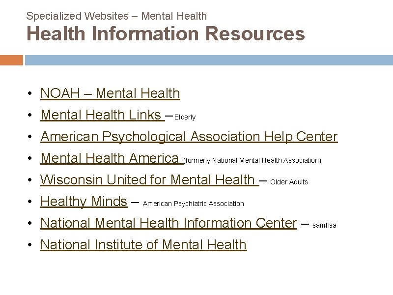 Specialized Websites – Mental Health Information Resources • NOAH – Mental Health • Mental