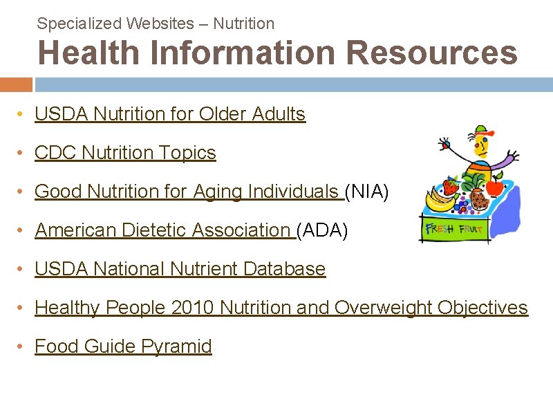 Specialized Websites – Nutrition Health Information Resources • USDA Nutrition for Older Adults •