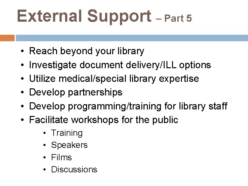 External Support – Part 5 • • • Reach beyond your library Investigate document