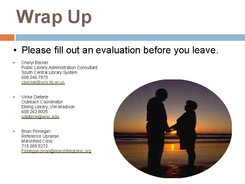 Wrap Up • Please fill out an evaluation before you leave. • Cheryl Becker