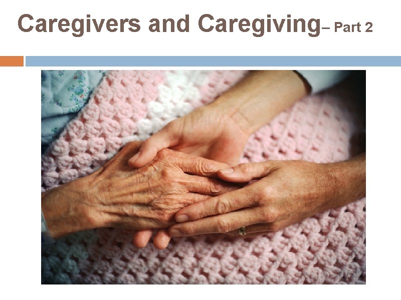 Caregivers and Caregiving– Part 2 