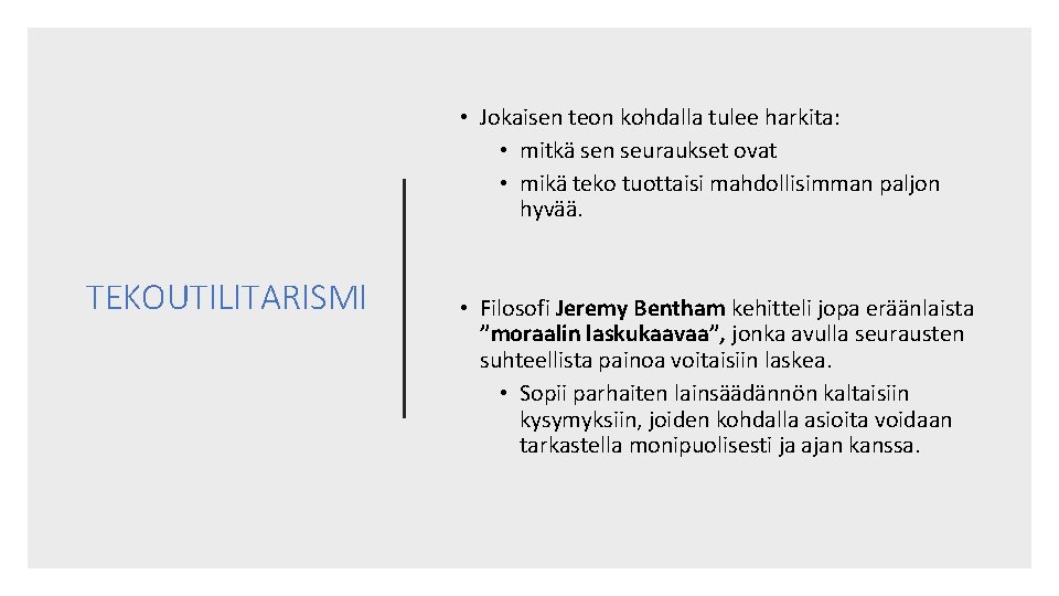  • Jokaisen teon kohdalla tulee harkita: • mitkä sen seuraukset ovat • mikä