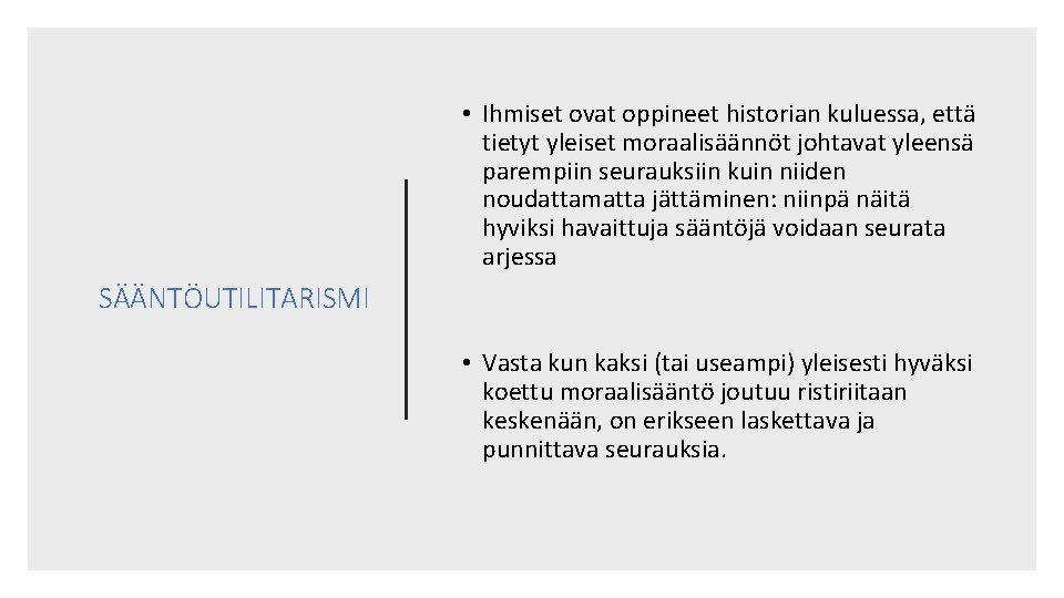  • Ihmiset ovat oppineet historian kuluessa, että tietyt yleiset moraalisäännöt johtavat yleensä parempiin