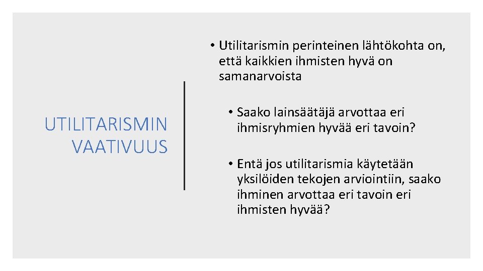  • Utilitarismin perinteinen lähtökohta on, että kaikkien ihmisten hyvä on samanarvoista UTILITARISMIN VAATIVUUS