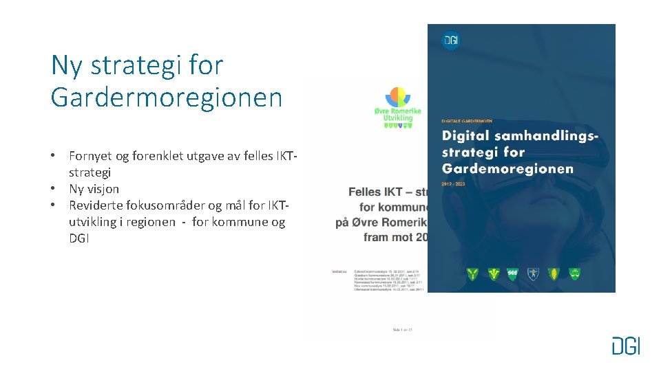 Ny strategi for Gardermoregionen • Fornyet og forenklet utgave av felles IKTstrategi • Ny