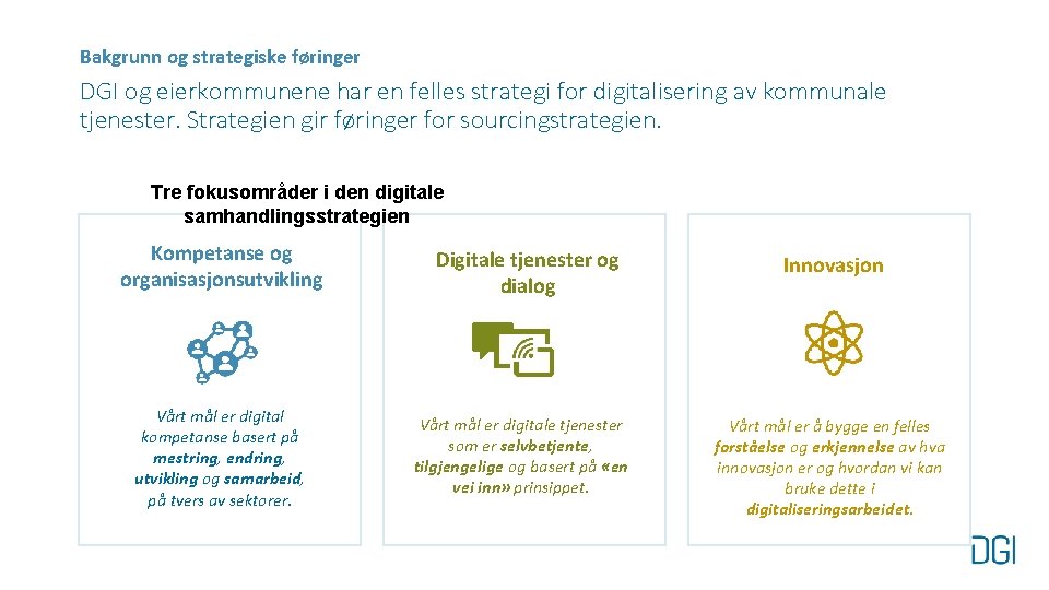 Bakgrunn og strategiske føringer DGI og eierkommunene har en felles strategi for digitalisering av