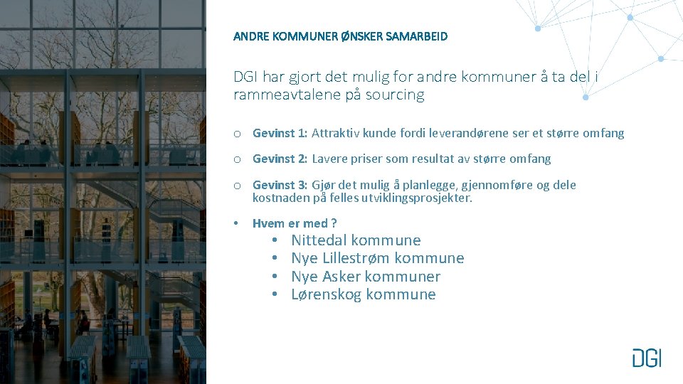 ANDRE KOMMUNER ØNSKER SAMARBEID DGI har gjort det mulig for andre kommuner å ta