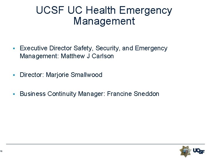 12 UCSF UC Health Emergency Management § Executive Director Safety, Security, and Emergency Management: 12 UCSF UC Health Emergency Management § Executive Director Safety, Security, and Emergency Management: