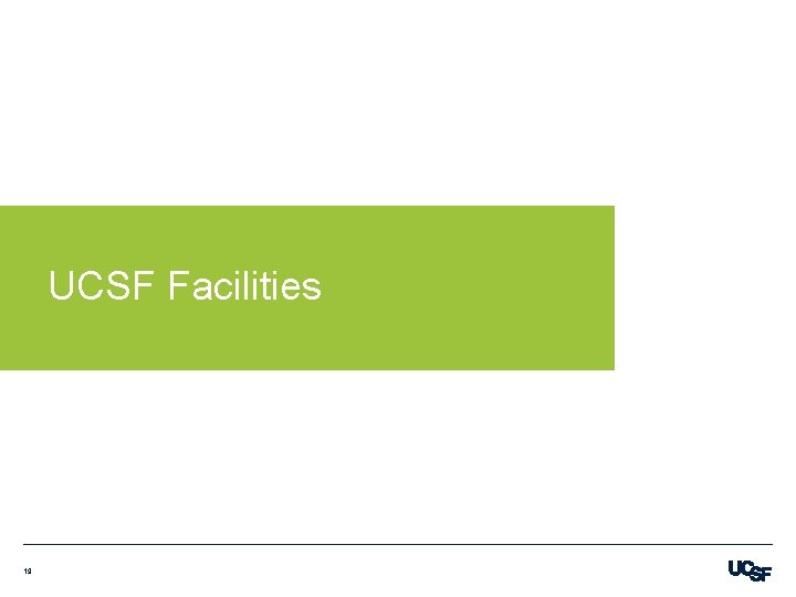 UCSF Facilities 19 UCSF Facilities 19