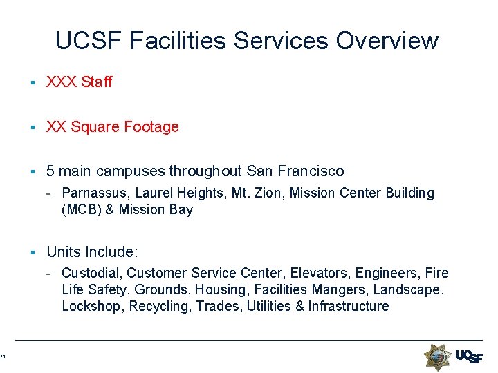 20 UCSF Facilities Services Overview § XXX Staff § XX Square Footage § 5 20 UCSF Facilities Services Overview § XXX Staff § XX Square Footage § 5