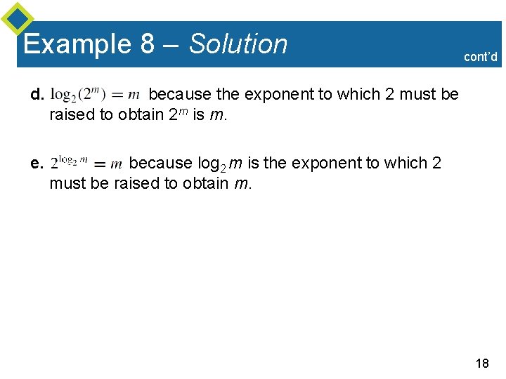 Example 8 – Solution d. because the exponent to which 2 must be raised