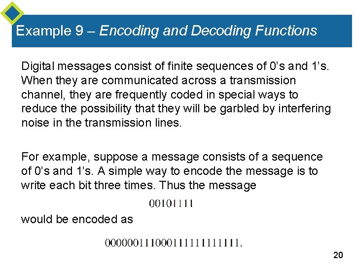 Example 9 – Encoding and Decoding Functions Digital messages consist of finite sequences of