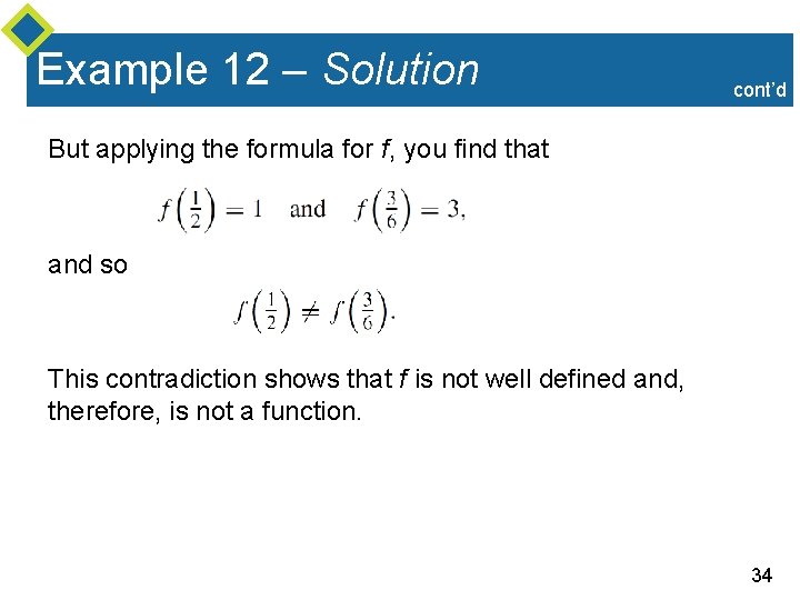 Example 12 – Solution cont’d But applying the formula for f, you find that