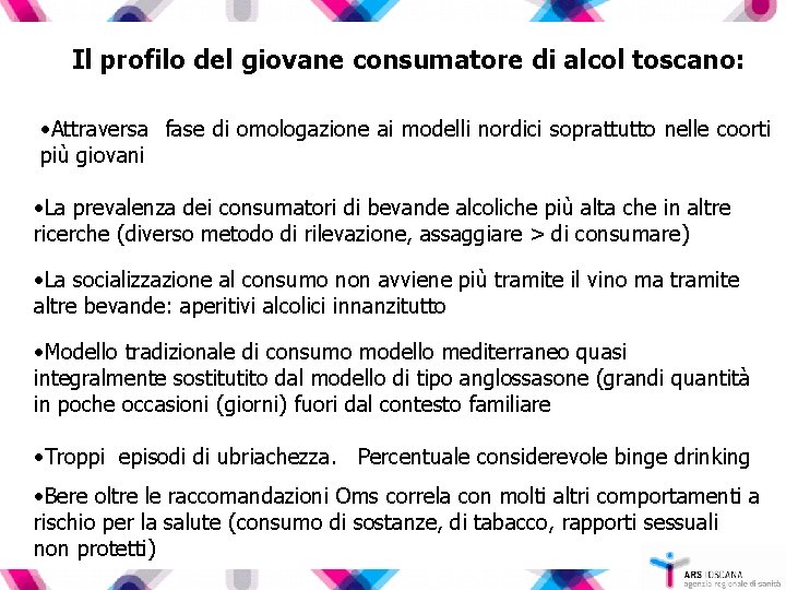 Il profilo del giovane consumatore di alcol toscano: • Attraversa fase di omologazione ai