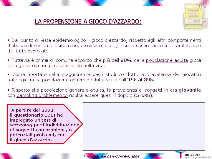 LA PROPENSIONE A GIOCO D’AZZARDO: • Dal punto di vista epidemiologico il gioco d’azzardo,