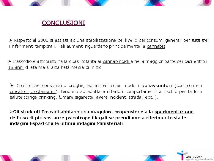 CONCLUSIONI Ø Rispetto al 2008 si assiste ad una stabilizzazione del livello dei consumi