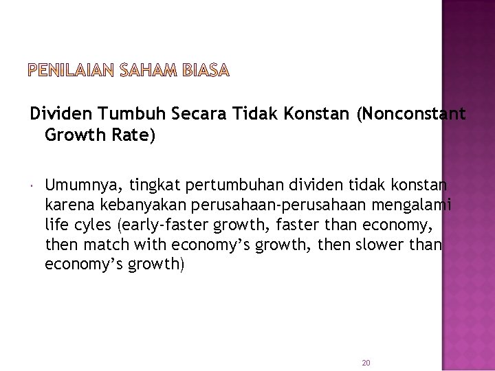 Dividen Tumbuh Secara Tidak Konstan (Nonconstant Growth Rate) Umumnya, tingkat pertumbuhan dividen tidak konstan