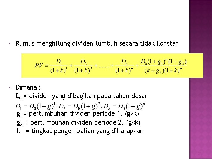  Rumus menghitung dividen tumbuh secara tidak konstan Dimana : D 0 = dividen