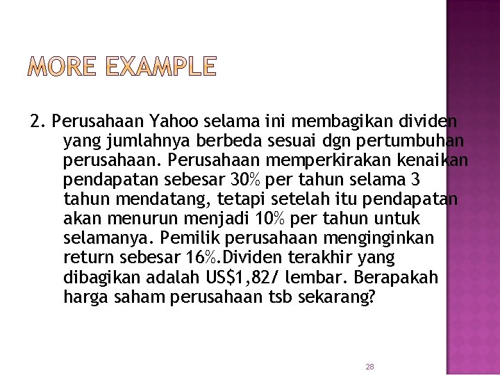 2. Perusahaan Yahoo selama ini membagikan dividen yang jumlahnya berbeda sesuai dgn pertumbuhan perusahaan.