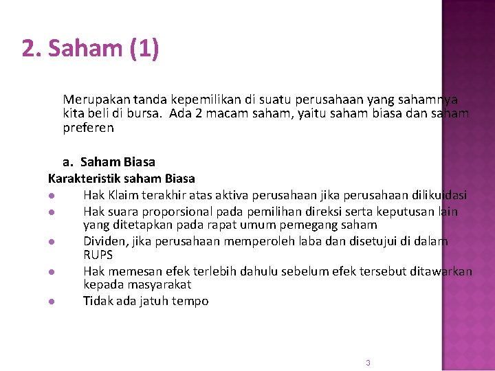 2. Saham (1) Merupakan tanda kepemilikan di suatu perusahaan yang sahamnya kita beli di