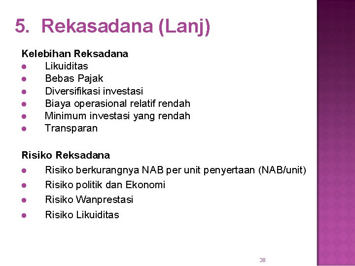 5. Rekasadana (Lanj) Kelebihan Reksadana l Likuiditas l Bebas Pajak l Diversifikasi investasi l