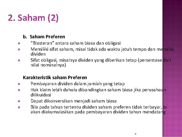 2. Saham (2) l l l l b. Saham Preferen “Blasteran” antara saham biasa